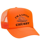 "I'm a Little Chubby" Foam Trucker Hat - 3 for $60 - FREE SHIPPING