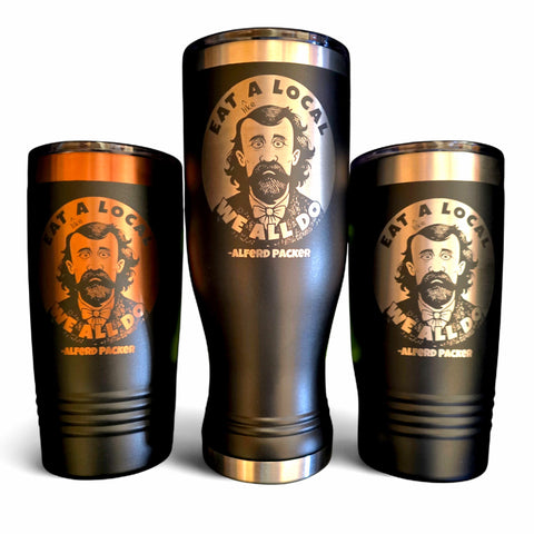 Lake City - Eat a Local - Alferd Packer Tumblers (SHIPS FREE)
